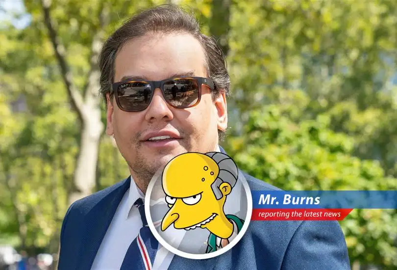Disgraced ex-congressman George Santos awaits sentencing for fraud, theft, and general tomfoolery, leaving Mr. Burns to ponder the state of modern politics.