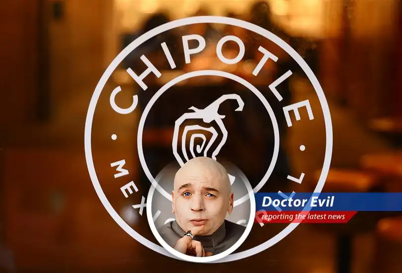 Doctor Evil analyzes Chipotle's daring move to open its first restaurant in Mexico, questioning if this is an opportunity for global burrito-based tyranny.