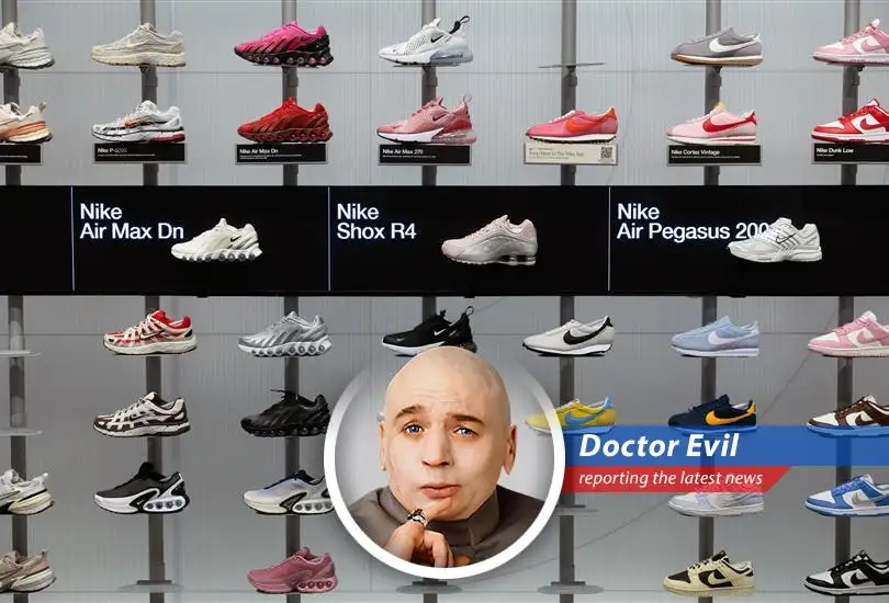Nike increases prices on footwear and apparel due to tariffs, but Doctor Evil suspects a deeper, more sinister plot... possibly involving sharks with frickin' laser beams attached to their heads!