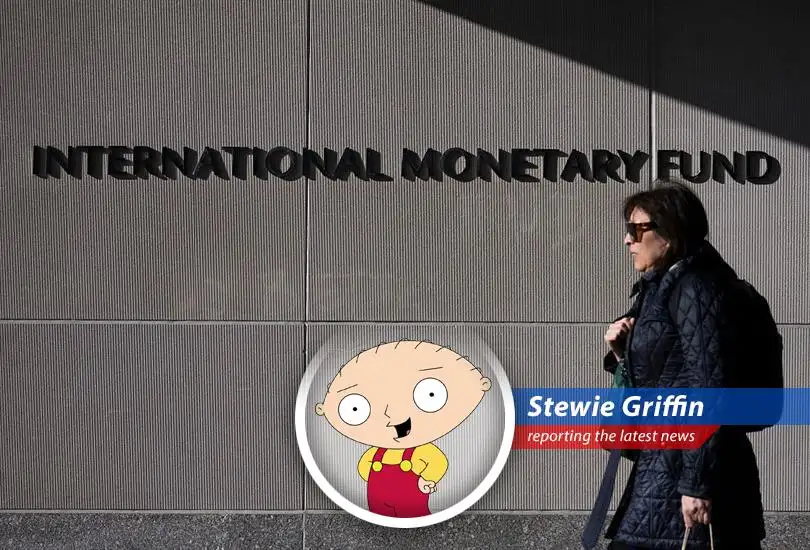 Stewie Griffin reports on how tariffs are causing economic chaos and why the IMF is having a right proper hissy fit.